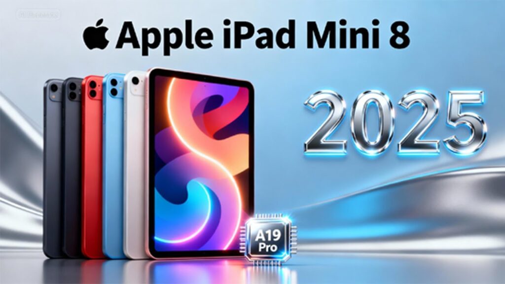 iPad Mini 8 (2025) Release Date, Features & Price: What to Expect Around $499 USD