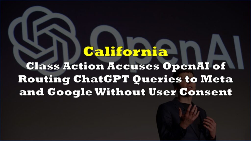 OpenAI Faces Class Action Over Claims ChatGPT Queries Were Shared With Google and Meta